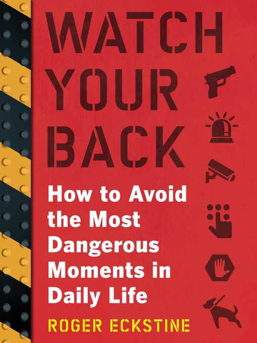 Title details for Watch Your Back: How to Avoid the Most Dangerous Moments in Daily Life by Roger Eckstine - Available